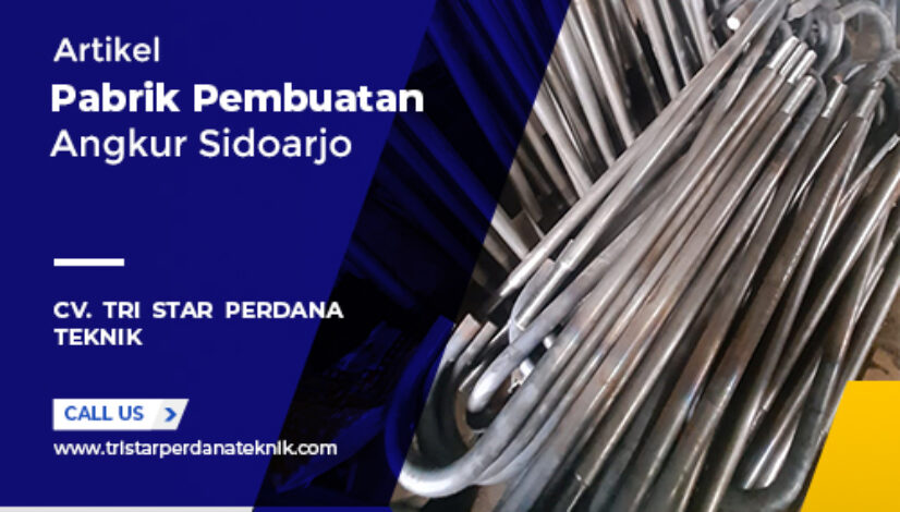 Pabrik Pembuatan Angkur Sidoarjo
