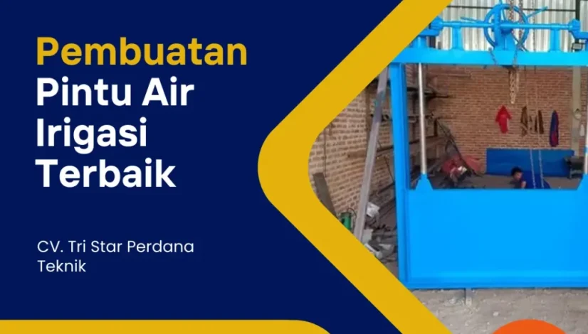 Pembuatan Pintu Air Irigasi Terbaik