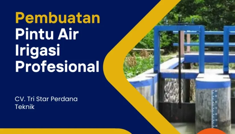 Pembuatan Pintu Air Irigasi Profesional